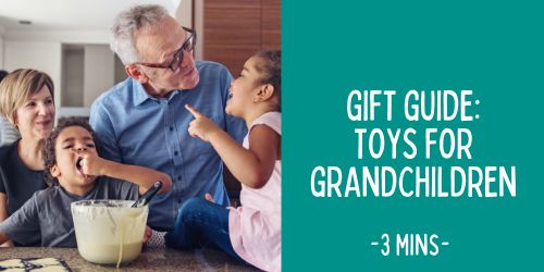 Gift Guide - Toys for Grandchildren
