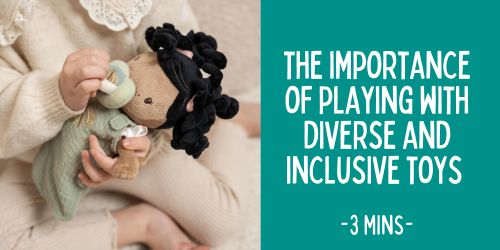 The importance of playing with diverse and inclusive childrens toys