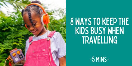 8 Ways to Keep the Kids Amused While Travelling